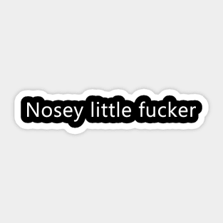(Small Font) You're a nosey guy aren't you? Sticker